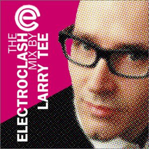 TEE, LARRY  - ELECTROCLASH MIX