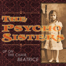 PSYCHO SISTERS - UP ON THE CHAIR BEATRICE [CD]