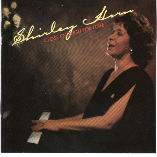 HORN, SHIRLEY  - CLOSE ENOUGH FOR LOVE