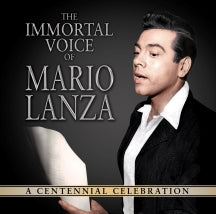 MARIO LANZA - THE IMMORTAL VOICE OF MARIO LANZA: A CENTENNIAL CELEBRATION [CD]
