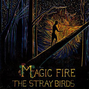 STRAY BIRDS, THE - MAGIC FIRE