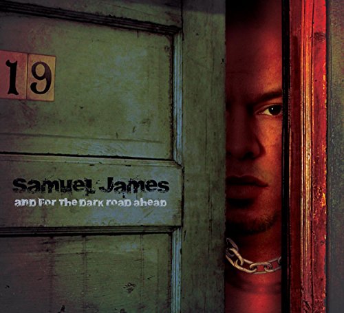 JAMES, SAMUEL - AND FOR THE DARK ROAD AHEAD