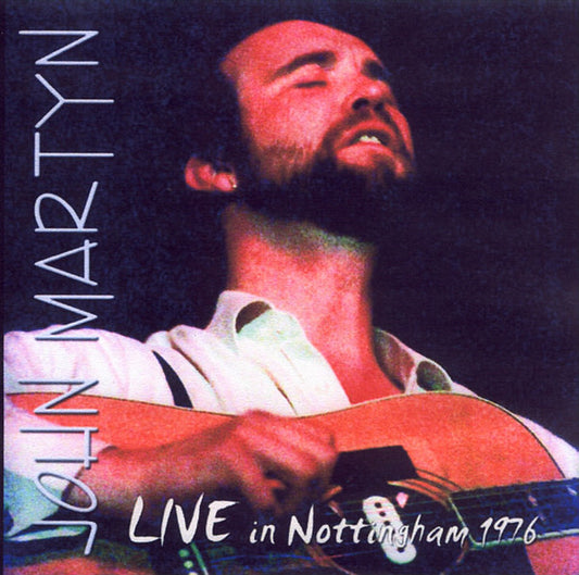 MARTYN, JOHN  - LIVE IN NOTTINGHAM 1976