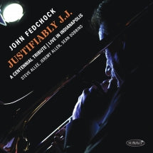JOHN FEDCHOCK - JUSTIFIABLY J.J.: A CENTENNIAL TRIBUTE LIVE IN INDIANAPOLIS [CD]