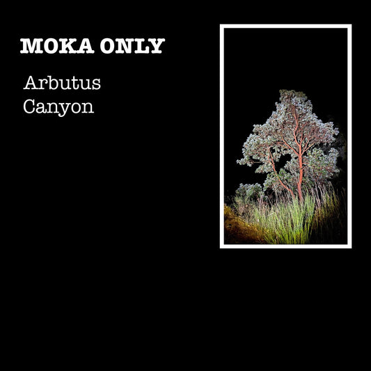 MOKA ONLY  - ARBUTUS CANYON