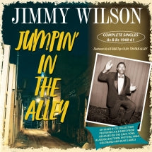 JIMMY WILSON - JUMPIN' IN THE ALLEY: COMPLETE SINGLES AS & BS 1948-61 [CD]