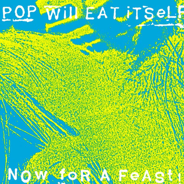POP WILL EAT ITSELF  - NOW FOR A FEAST! (REMASTERED)
