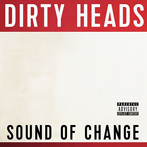 DIRTY HEADS - SOUND OF CHANGE