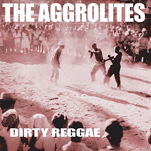 THE AGGROLITES - DIRTY REGGAE (VINYL)
