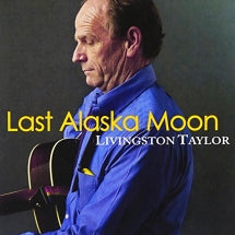 LIVINGSTON TAYLOR - LAST ALASKA MOON [CD]