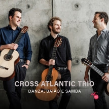 CROSS ATLANTIC TRIO - DANZA, BAIãO E SAMBA [CD]