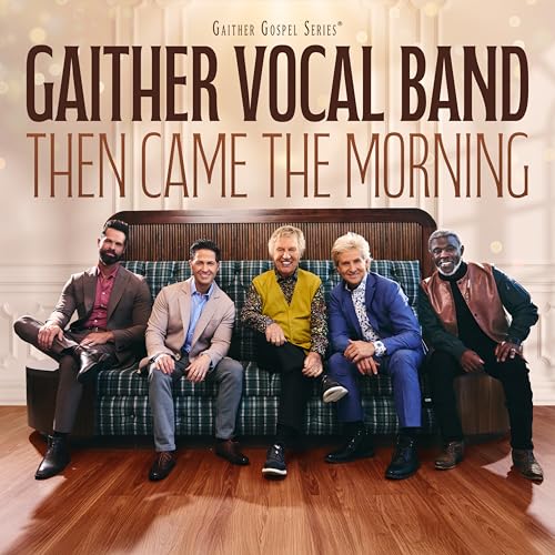 GAITHER VOCAL BAND - THEN CAME THE MORNING (CD)