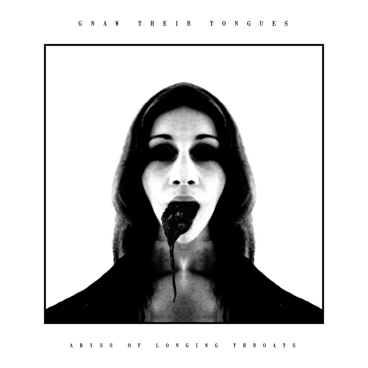 GNAW THEIR TONGUES  - ABYSS OF LONGING THROATS
