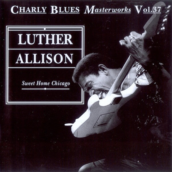 ALLISON, LUTHER  - SWEET HOME CHICAGO