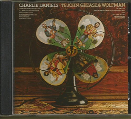 DANIELS, CHARLIE - TE JOHN, GREASE, & WOLFMAN