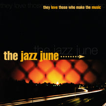 JAZZ JUNE - THEY LOVE THOSE WHO MAKE THE MUSIC [CD]