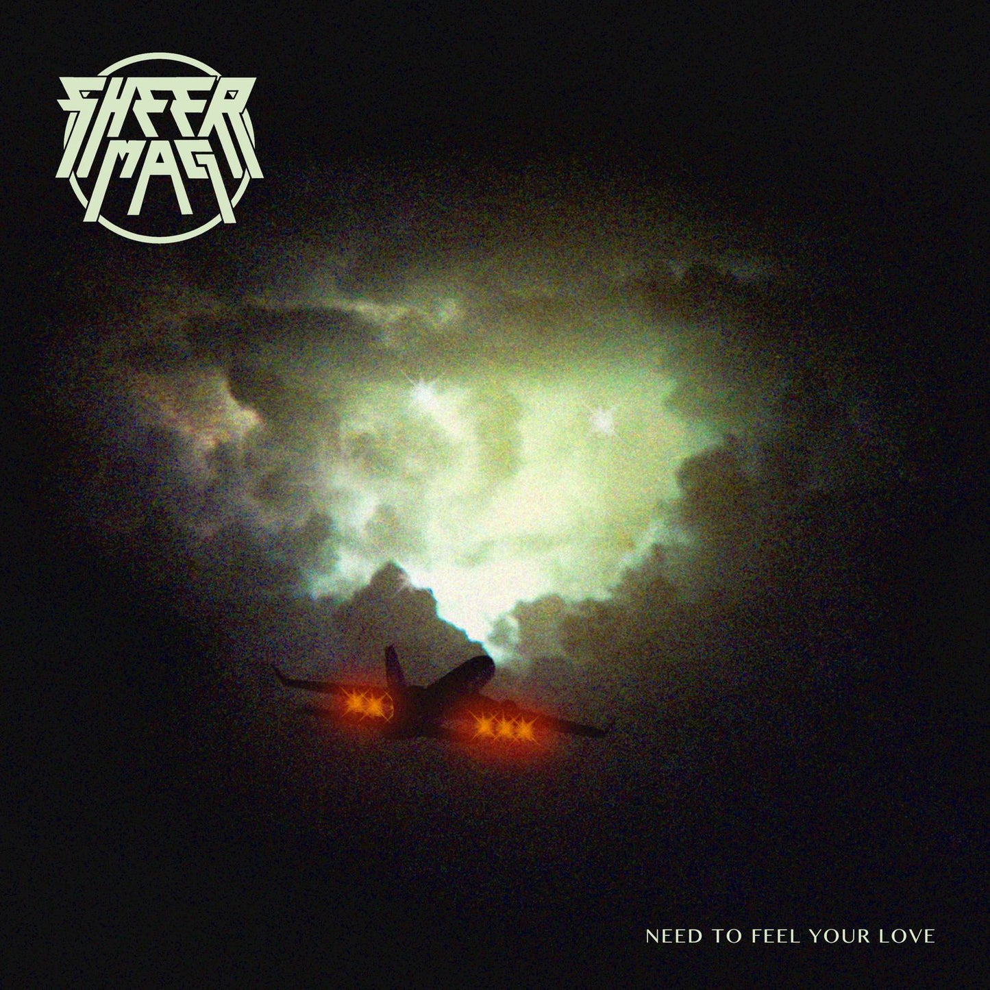 SHEER MAG  - NEED TO FEEL YOUR LOVE