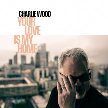 CHARLIE WOOD - YOUR LOVE IS MY HOME [CD]