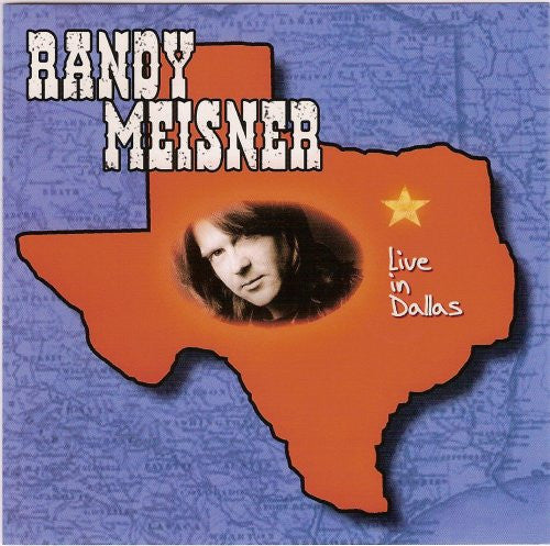 MEISNER, RANDY  - LIVE IN DALLAS (REMASTERED)