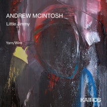 YARN/WIRE - ANDREW MCINTOSH: LITTLE JIMMY [CD]