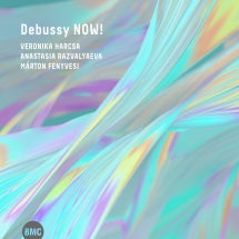 VERONIKA HARCSA & ANASTASIA RAZVALYAEVA & M├íRTON FENYVESI - DEBUSSY NOW! [CD]