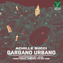 ACHILLE SUCCI - GARGANO URBANO: CONTEMPORARY JAZZ FROM COUNTRY SONG TO HIP-HOP [CD]