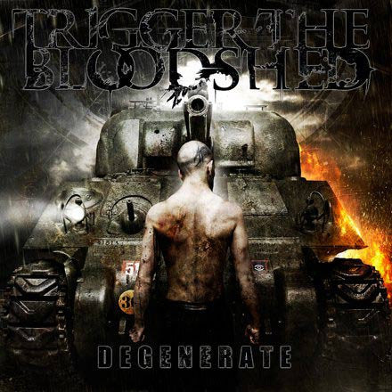TRIGGER THE BLOODSHED  - DEGENERATE