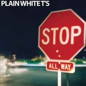 PLAIN WHITE T'S  - STOP (RESISSUE)