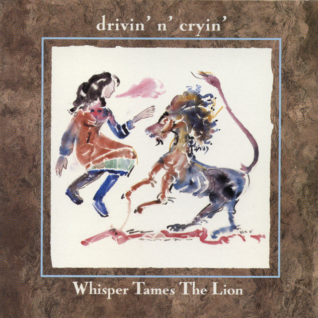 DRIVIN N CRYIN  - WHISPER TAMES THE LION