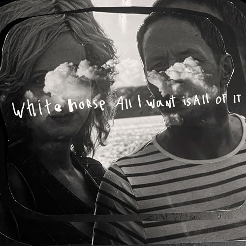 WHITEHORSE - ALL I WANT IS ALL OF IT (VINYL)