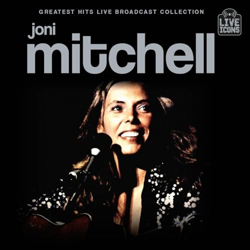 MITCHELL, JONI - GR HITS LIVE BROADCAST COLLECTION