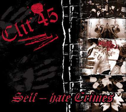 CLIT 45  - SELF HATE CRIMES
