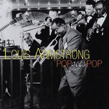LOUIS ARMSTRONG - POP GOES POP [CD]