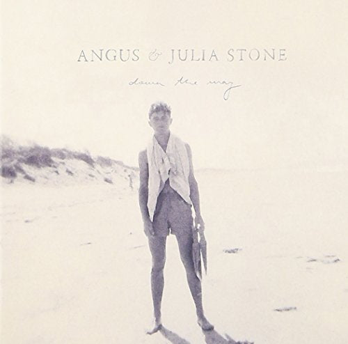 STONE, ANGUS & JULIA STONE  - DOWN THE WAY
