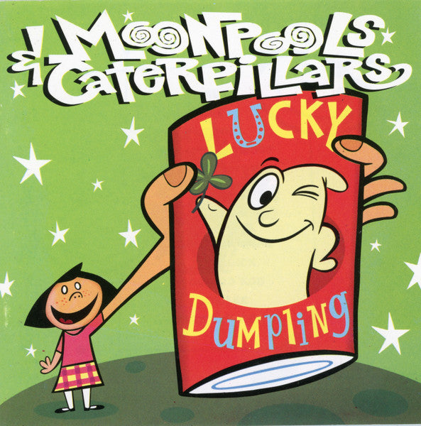 MOONPOOLS & CATERPILLARS  - LUCKY DUMPLING (IMPORT)