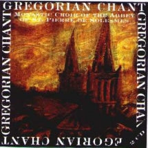MONASTIC CHOIR OF THE ABBEY OF SAINT PIERRE DE SOLESMES - GREGORIAN CHANT [CD]
