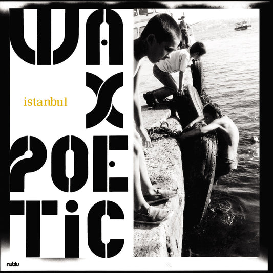 WAX POETIC  - ISTANBUL