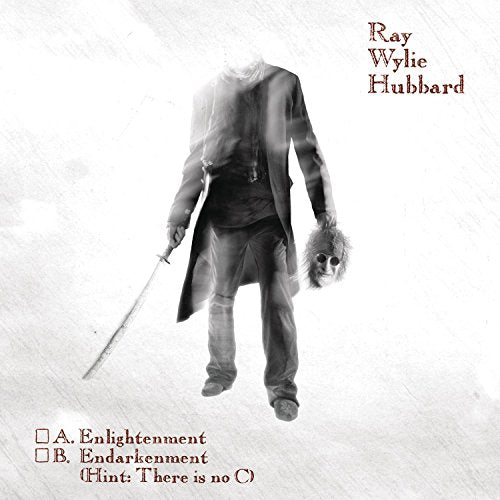 HUBBARD, RAY WYLIE - A: ENLIGHTENMENT B: ENDARKENMENT(HIN T: THERE IS NO C)