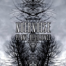 NOIRNOISE - PLANT RESILIENCE [CD]