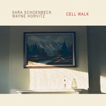 SARA SCHOENBECK & WAYNE HORVITZ - CELL WALK [CD]