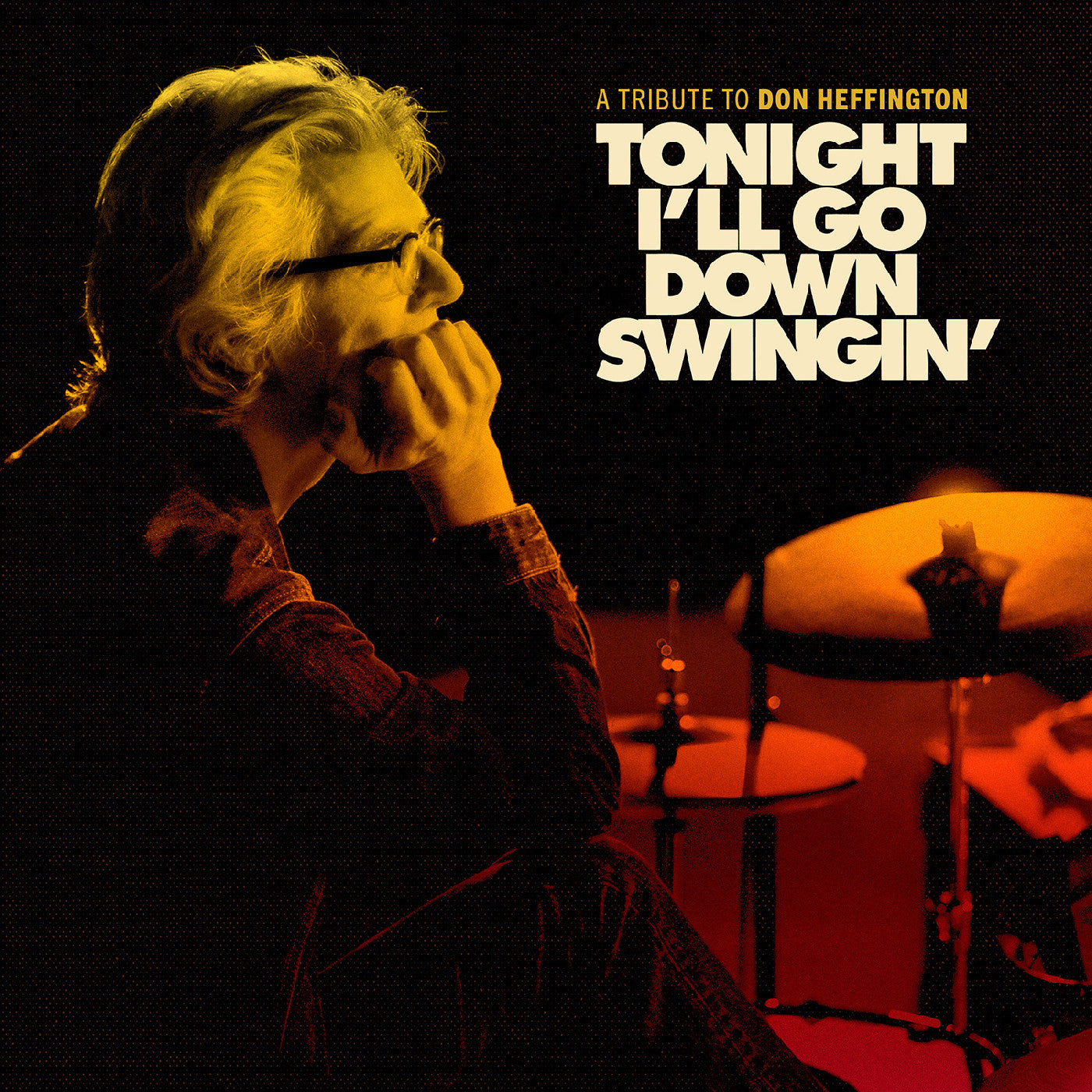 VARIOUS ARTISTS - TONIGHT I'LL GO DOWN SWINGIN': A TRIBUTE TO DON HEFFINGTON
