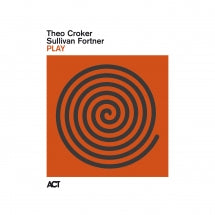 THEO CROKER & SULLIVAN FORTNER - PLAY [CD]