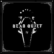 DEAD QUIET - IV [CD]