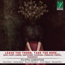 FILIPPO COSENTINO - LEAVE THE THORN, TAKE THE ROSE [CD]