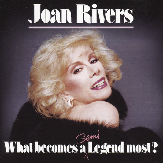RIVERS, JOAN  - WHAT BECOMES A SEMI LEGEND MOST