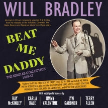 WILL BRADLEY - BEAT ME DADDY: THE SINGLES COLLECTION 1939-47 [CD]