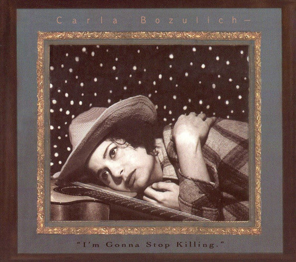 BOZULICH, CARLA  - I'M GONNA STOP KILLING