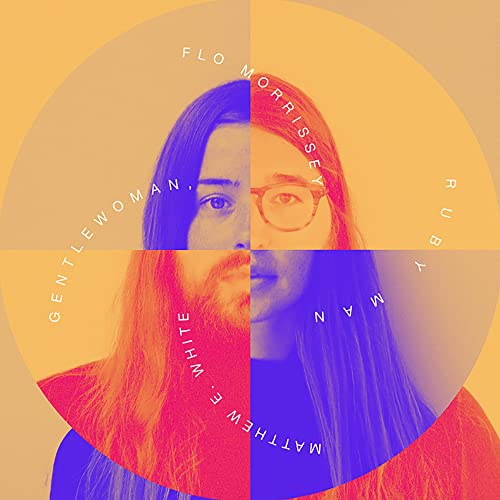 WHITE, MATTHEW E. & FLO MORRISSEY - GENTLEWOMAN, RUBY MAN
