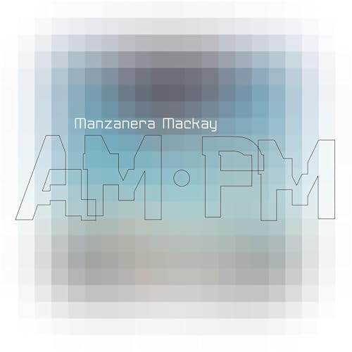 PHIL MANZANERA & ANDY MACKAY - MANZANERA MACKAY AM PM (CD)