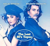 SOCIAL STUDIES - ATLANTIC CROSSING: TERRY DRAPER & JACQUELINE KROFT THE LOST 80'S TAPES [CD]